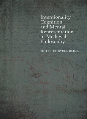 Intentionality, Cognition, and Mental Representation in Medieval Philosophy 1