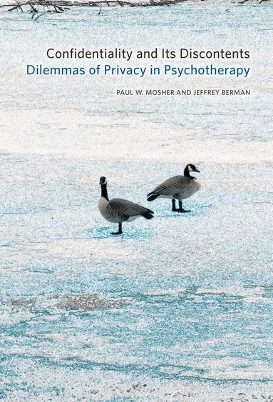 Paul W. Mosher, Jeffrey Berman - Confidentiality and Its Discontents, Inbunden