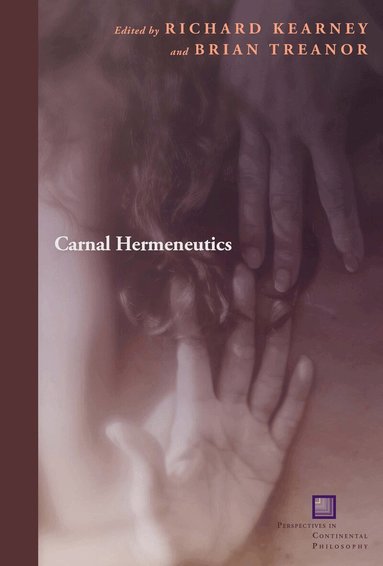 Richard Kearney, Brian Treanor - Carnal Hermeneutics, Häftad