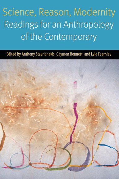 Anthony Stavrianakis, Gaymon Bennett, Lyle Fearnley - Science, Reason, Modernity, Häftad