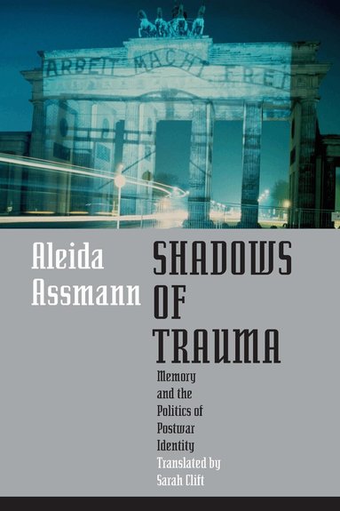 Aleida Assmann - Shadows of Trauma, Häftad