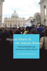 bokomslag Migrant Hearts and the Atlantic Return
