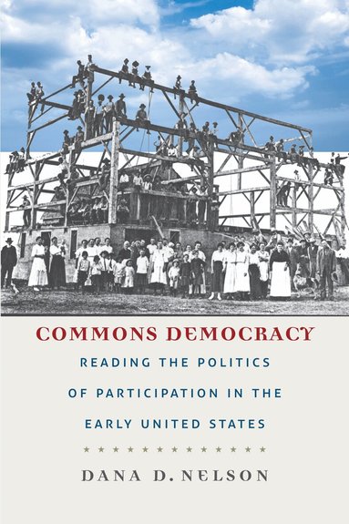 Dana D. Nelson - Commons Democracy, Inbunden