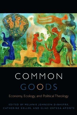 Melanie Johnson-DeBaufre, Catherine Keller, Elias Ortega-Aponte, Melanie Johnson-Debaufre - Common Goods, Häftad