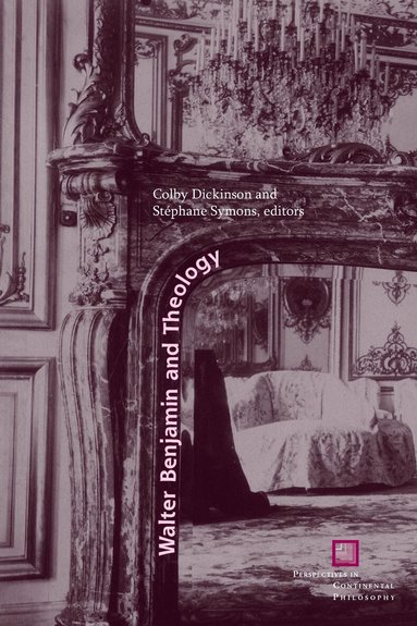 Colby Dickinson, Stéphane Symons - Walter Benjamin and Theology, Häftad