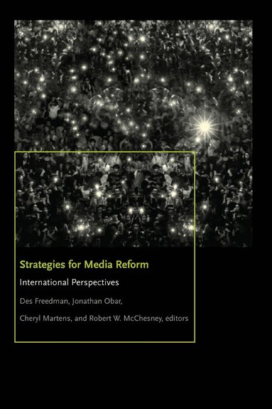 Jonathan A. Obar, Cheryl Martens, Robert W. McChesney, Des Freedman - Strategies for Media Reform, Häftad