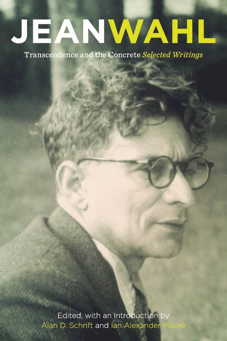 Jean Wahl, Alan D. Schrift, Ian Alexander Moore - Transcendence and the Concrete, Häftad