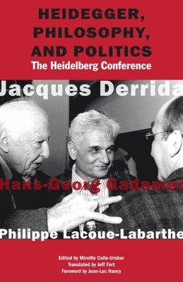 Heidegger, Philosophy, and Politics 1