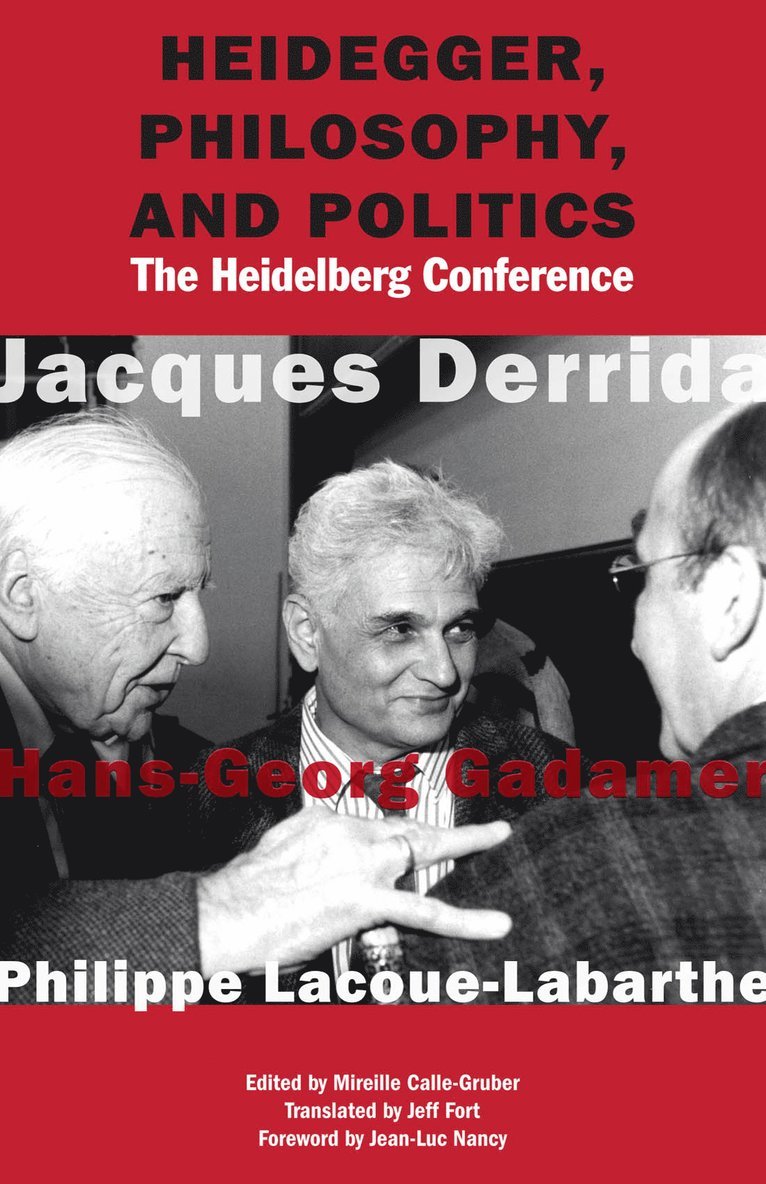 Jacques Derrida, Hans-Georg Gadamer, Philippe Lacoue-Labarthe, Mireille Calle-Gruber - Heidegger, Philosophy, and Politics, Inbunden