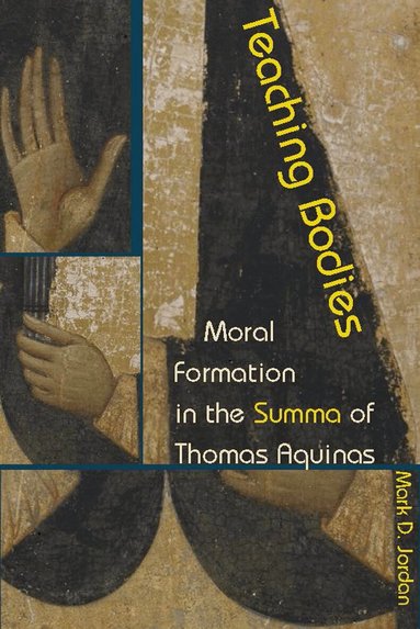 Mark D. Jordan - Teaching Bodies, Inbunden