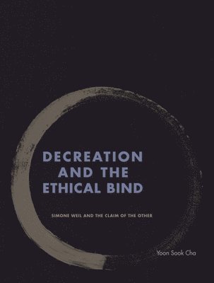 Decreation and the Ethical Bind 1