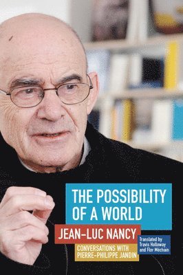 Jean-Luc Nancy, Pierre-Philippe Jandin - Possibility of a World, Inbunden
