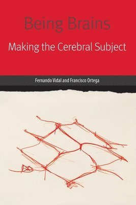 Fernando Vidal, Francisco Ortega - Being Brains, Inbunden