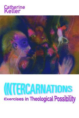 Catherine Keller - Intercarnations, Inbunden