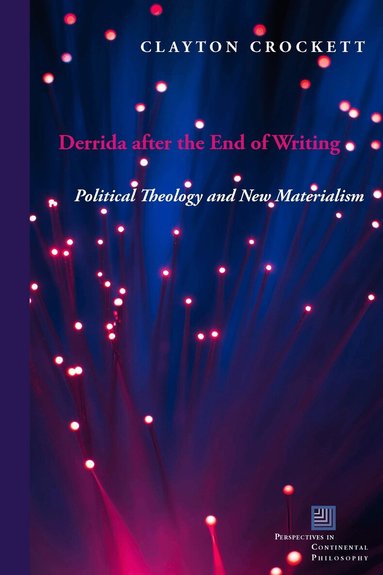 Clayton Crockett - Derrida After the End of Writing, Inbunden
