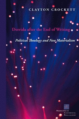 Clayton Crockett - Derrida After the End of Writing, Häftad