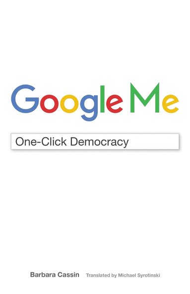 Barbara Cassin - Google Me, Inbunden