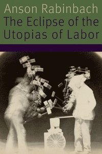 bokomslag The Eclipse of the Utopias of Labor