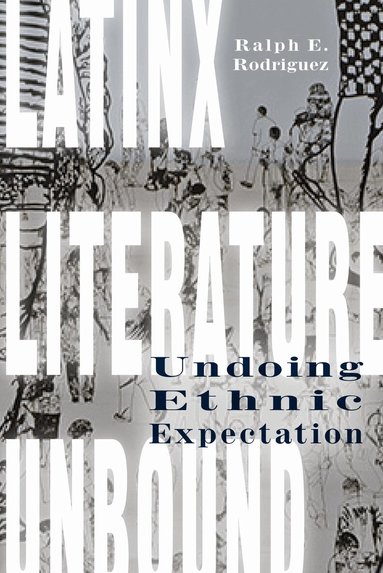 Ralph E. Rodriguez - Latinx Literature Unbound, Häftad