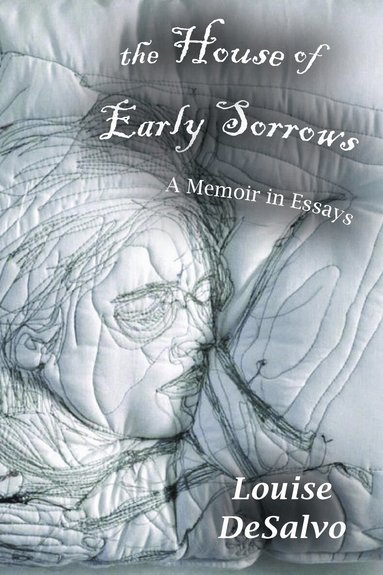 Louise DeSalvo - House of Early Sorrows, Häftad