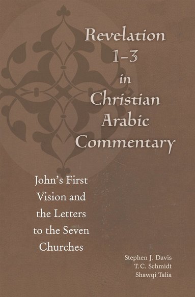 Būlus al-Būshī, Ibn Kātib Qayṣar, Stephen J. Davis, T.C. Schmidt, Shawqi Talia - Revelation 1-3 in Christian Arabic Commentary, Häftad