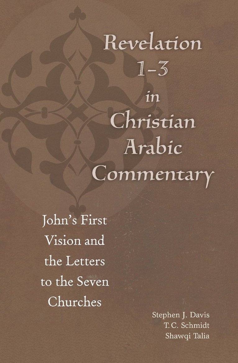Būlus al-Būshī, Ibn Kātib Qayṣar, Stephen J. Davis, T.C. Schmidt, Shawqi Talia, T. C. Schmidt - Revelation 1-3 in Christian Arabic Commentary, Häftad