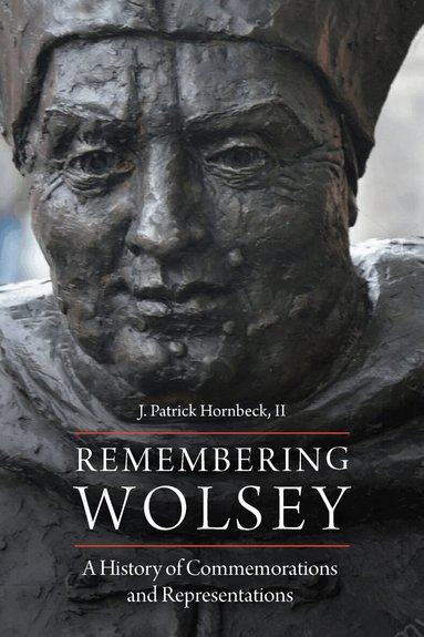 J. Patrick Hornbeck II - Remembering Wolsey, Inbunden