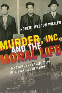 bokomslag Murder, Inc., and the Moral Life
