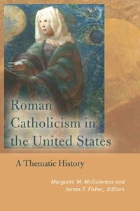 bokomslag Roman Catholicism in the United States