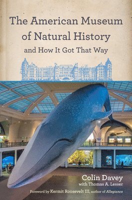 The American Museum of Natural History and How It Got That Way 1