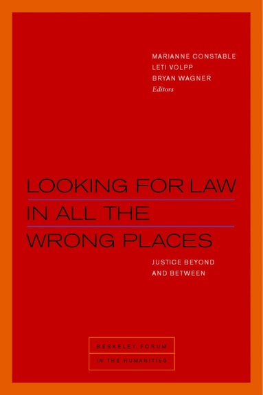 Marianne Constable, Leti Volpp, Bryan Wagner - Looking for Law in All the Wrong Places, Häftad