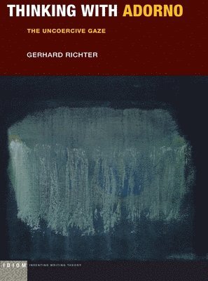 Gerhard Richter - Thinking with Adorno, Inbunden