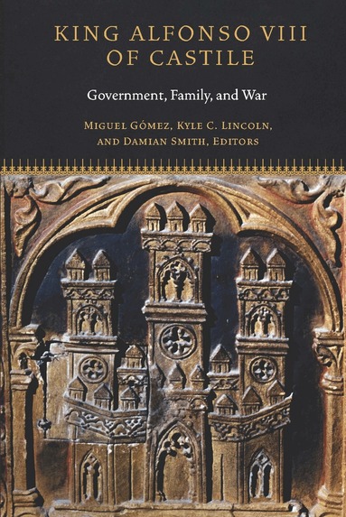 Miguel Gómez, Kyle C. Lincoln, Damian J. Smith - King Alfonso VIII of Castile, Inbunden