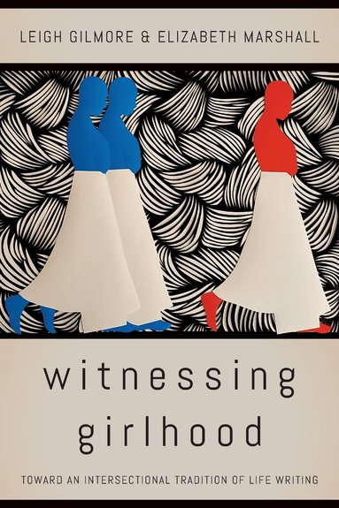 Leigh Gilmore, Elizabeth Marshall - Witnessing Girlhood, Häftad