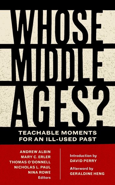 Andrew Albin, Mary C. Erler, Nicholas L. Paul, Nina Rowe - Whose Middle Ages?, Inbunden
