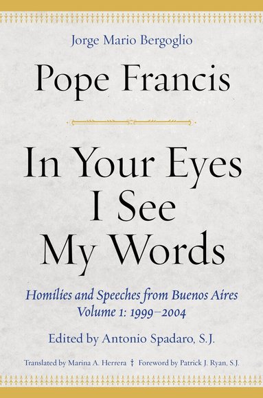 Pope Francis, Antonio Spadaro - In Your Eyes I See My Words, Inbunden