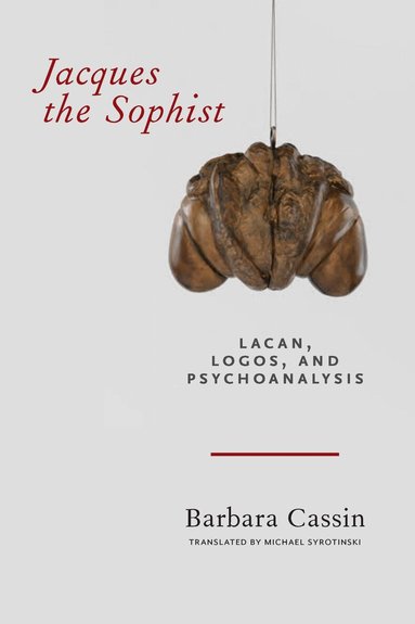 Barbara Cassin - Jacques the Sophist, Häftad