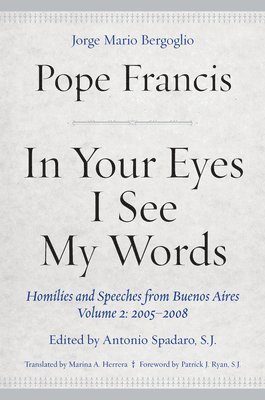 Pope Francis, Antonio Spadaro - In Your Eyes I See My Words, Inbunden