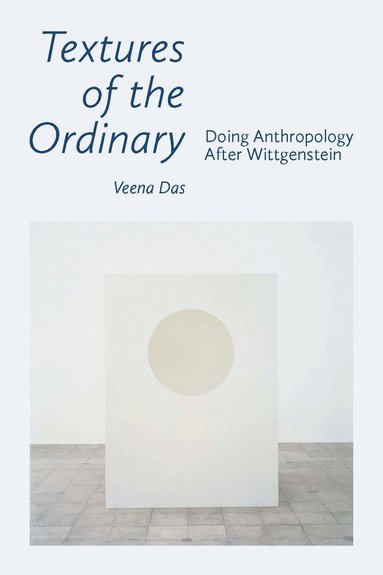 Veena Das - Textures of the Ordinary, Inbunden