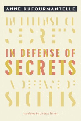 Anne Dufourmantelle - In Defense of Secrets, Inbunden