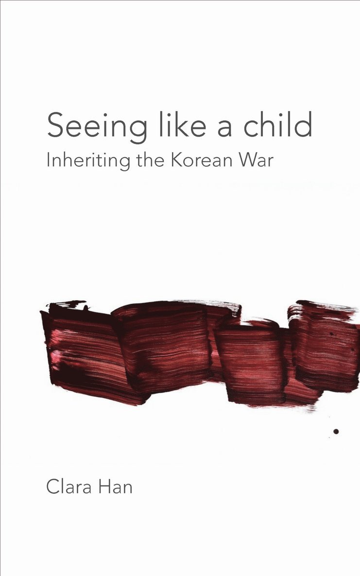 Clara Han - Seeing Like a Child, Inbunden