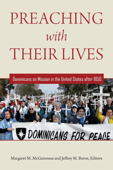 Margaret M. McGuinness, Jeffrey M. Burns - Preaching with Their Lives, Inbunden
