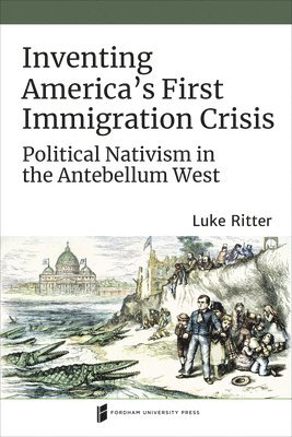 Inventing America's First Immigration Crisis 1