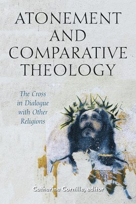 Catherine Cornille - Atonement and Comparative Theology, Häftad