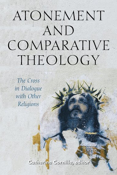Catherine Cornille - Atonement and Comparative Theology, Inbunden