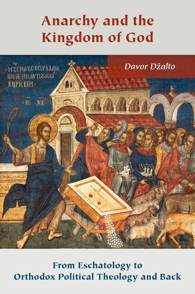 Davor Džalto - Anarchy and the Kingdom of God, Inbunden