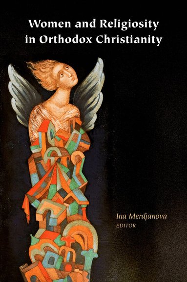 Ina Merdjanova - Women and Religiosity in Orthodox Christianity, Häftad