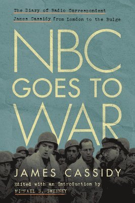 James Cassidy, Michael Sweeney - NBC Goes to War, Inbunden