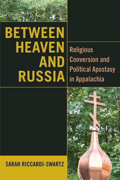 Sarah Riccardi-Swartz - Between Heaven and Russia, Inbunden
