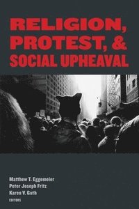 bokomslag Religion, Protest, and Social Upheaval